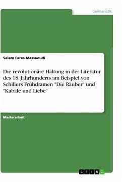 Die revolutionäre Haltung in der Literatur des 18. Jahrhunderts am Beispiel von Schillers Frühdramen "Die Räuber" und "Kabale und Liebe"
