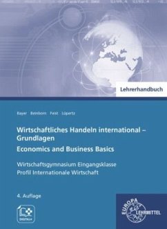 Wirtschaftliches Handeln international - Grundlagen, Lehrerhandbuch - Bader, Stefan;Bayer, Ulrich;Feist, Theo