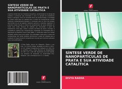 SÍNTESE VERDE DE NANOPARTÍCULAS DE PRATA E SUA ATIVIDADE CATALÍTICA - RADHA, DIVYA