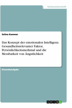 Das Konzept der emotionalen Intelligenz. Gesundheitsrelevanter Faktor, Persönlichkeitsmerkmal und die Messbarkeit von Ängstlichkeit - Kammer, Selina