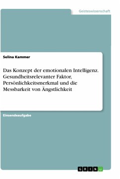 Das Konzept der emotionalen Intelligenz. Gesundheitsrelevanter Faktor, Persönlichkeitsmerkmal und die Messbarkeit von Ängstlichkeit