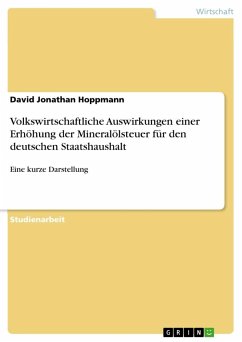Volkswirtschaftliche Auswirkungen einer Erhöhung der Mineralölsteuer für den deutschen Staatshaushalt - Hoppmann, David Jonathan