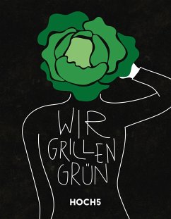 WIR GRILLEN GRÜN - Heyer, Tobias; Breinig, Klaus