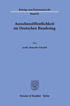 Ausschussöffentlichkeit im Deutschen Bundestag - Schmidt, Arndt Alexander