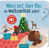 Wach auf, Herr Bär, es weihnachtet sehr! Wach auf, Herr Bär, es weihnachtet sehr!