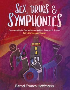 Sex, Drugs & Symphonies - Hoffmann, Bernd Franco