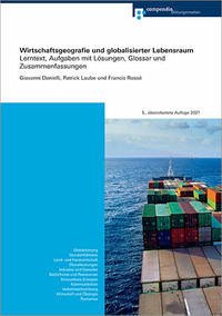 Wirtschaftsgeografie und globalisierter Lebensraum - Danielli, Giovanni; Rossé, Francis; Laube, Patrick