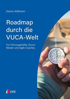 Roadmap durch die VUCA-Welt - Willkomm, Dennis