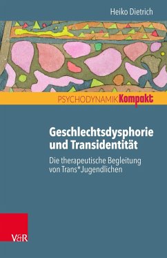 Geschlechtsdysphorie und Transidentität - Dietrich, Heiko