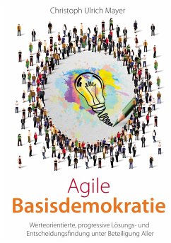 Agile Basisdemokratie - Mayer, Christoph Ulrich