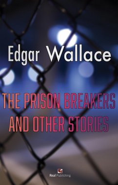 The Prison Breakers and Other Stories (eBook, ePUB) - Wallace, Edgar