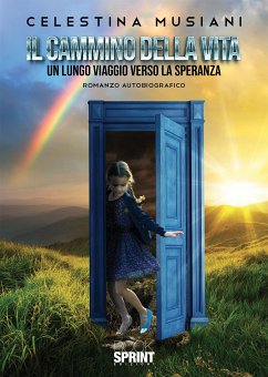 Il cammino della vita un lungo viaggio verso la speranza (eBook, ePUB) - Musiani, Celestina