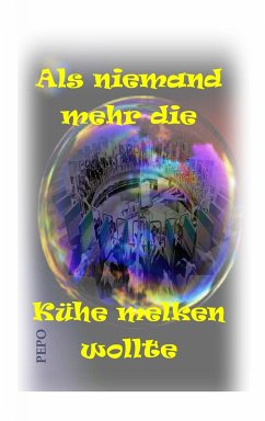 Als niemand mehr die Kühe melken wollte (eBook, ePUB) - Haller, PEPO (Peter)