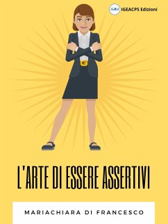 L'arte di essere assertivi (eBook, ePUB) - Di Francesco, Mariachiara