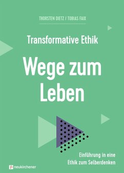 Transformative Ethik - Wege zum Leben (eBook, ePUB) - Dietz, Thorsten; Faix, Tobias