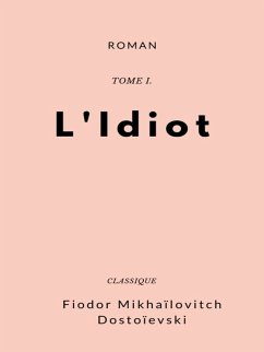L'Idiot (eBook, ePUB) - Dostoïevski, Fiodor Mikhaïlovitch