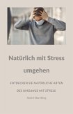 Natürlich mit Stress umgehen (eBook, ePUB)