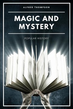 Magic and Mystery (Illustrated) (eBook, ePUB) - Thompson, Alfred