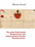The noble Polish family Abrahamowicz. Die adlige polnische Familie Abrahamowsicz. (eBook, ePUB) The noble Polish family Abrahamowicz. Die adlige polnische Familie Abrahamowsicz. (eBook, ePUB)