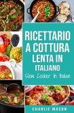 Ricettario a cottura lenta In italiano/ Slow Cooker In Italian (eBook, ePUB)