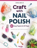 Chica and Jo Craft with Nail Polish (eBook, ePUB) Chica and Jo Craft with Nail Polish (eBook, ePUB)