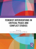 Feminist Interventions in Critical Peace and Conflict Studies (eBook, ePUB)