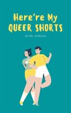 Here're My Queer Shorts (eBook, ePUB) Here're My Queer Shorts (eBook, ePUB)