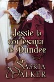 Jessie La cortesana de Dundee (Los hermanos Taskill, #1) (eBook, ePUB)
