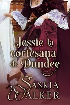 Jessie La cortesana de Dundee (Los hermanos Taskill, #1) (eBook, ePUB) - Walker, Saskia