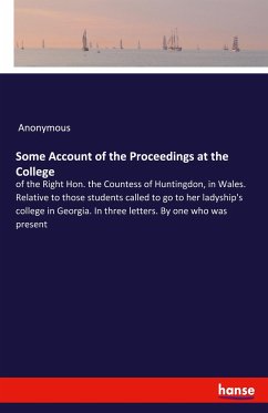 Some Account of the Proceedings at the College - Anonymous