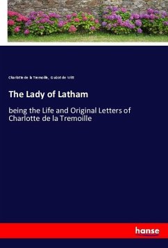 The Lady of Latham - de la Tremoille, Charlotte;Guizot de Witt