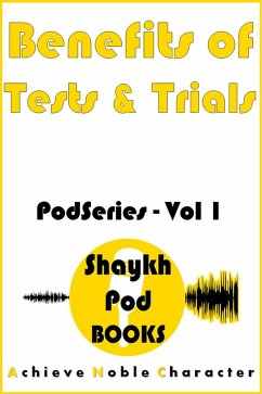 Benefits of Tests & Trials (PodSeries, #1) (eBook, ePUB) - Books, ShaykhPod