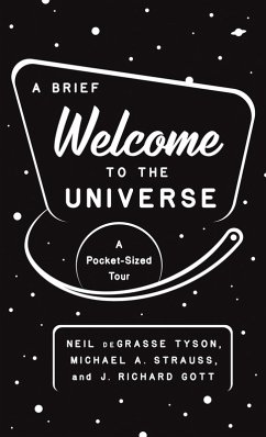 A Brief Welcome to the Universe (eBook, ePUB) - Tyson, Neil deGrasse; Strauss, Michael A.; Gott, J. Richard