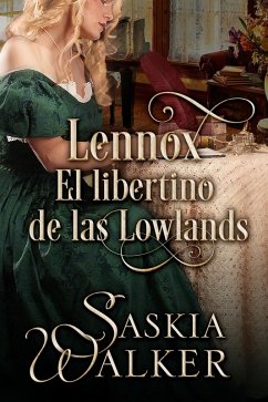 Lennox. El libertino de las Lowlands (Los hermanos Taskill, #2) (eBook, ePUB) - Walker, Saskia