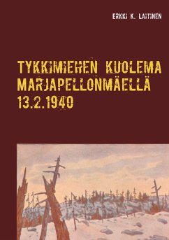 Tykkimiehen kuolema Marjapellonmäellä 13.2.1940 - Laitinen, Erkki K.