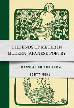 The Ends of Meter in Modern Japanese Poetry (eBook, ePUB) - Mehl, Scott