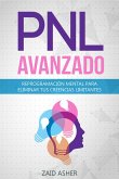 PNL Avanzado: Reprogramación Mental para Eliminar tus Creencias Limitantes (eBook, ePUB)