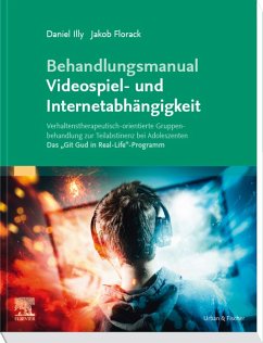 Behandlungsmanual Videospiel- und Internetabhängigkeit (eBook, ePUB) - Illy, Daniel; Florack, Jakob