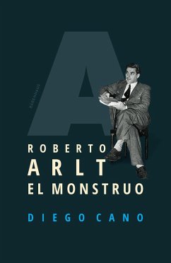 Roberto Arlt. El monstruo (eBook, ePUB) - Cano, Diego