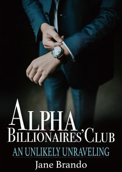 Alpha Billionaire's Club An Unlikely Unraveling (Alpha Billionaire's Club Series, #1) (eBook, ePUB) - Brando, Jane