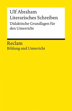 Literarisches Schreiben. Didaktische Grundlagen für den Unterricht (eBook, ePUB) - Abraham, Ulf