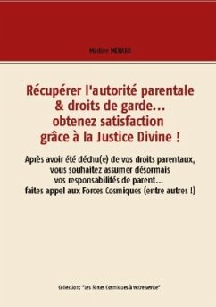 Récupérer l'autorité parentale & droits de garde... obtenez satisfaction grâce à la Justice Divine !