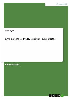 Die Ironie in Franz Kafkas 