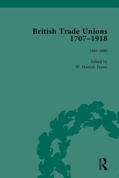 British Trade Unions, 1707-1918, Part II, Volume 5 (eBook, PDF) - Fraser, W Hamish