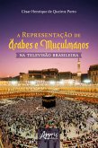 A Representação de Árabes e Muçulmanos na Televisão Brasileira (eBook, ePUB)