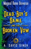 Dead Boy's Game and The Broken Vow (Magical Rome Universe, #1) (eBook, ePUB) Dead Boy's Game and The Broken Vow (Magical Rome Universe, #1) (eBook, ePUB)