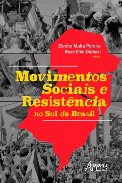 Movimentos Sociais e Resistência no Sul do Brasil (eBook, ePUB) - Pereira, Elenita Malta; Debiasi, Rose Elke