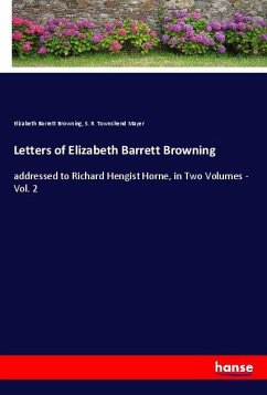 Letters of Elizabeth Barrett Browning - Barrett Browning, Elizabeth;Townshend Mayer, S. R.