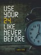 Use Your 24 Like Never Before (eBook,... - Bild 1