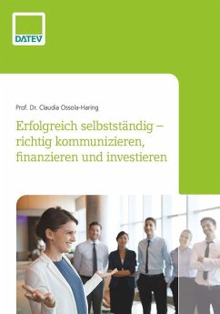 Erfolgreich selbstständig - richtig kommunizieren, finanzieren und investieren (eBook, ePUB) - Ossola-Haring, Claudia